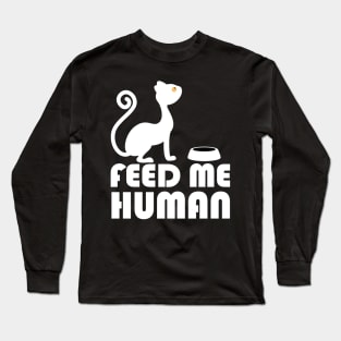 Feed me human Long Sleeve T-Shirt